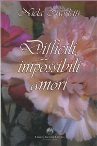 Difficili, impossibili amori - Nicla Morletti - Libro Laterza Giuseppe Edizioni 2005, Narrativa | Libraccio.it