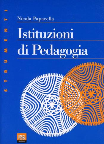 Istituzioni di pedagogia - Nicola Paparella - Libro Pensa Multimedia 1996, Strumenti | Libraccio.it