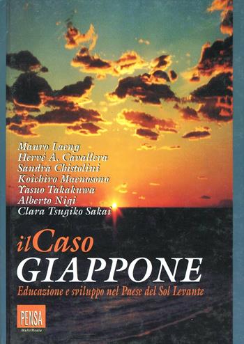 Il caso Giappone. Educazione e sviluppo nel paese del Sol Levante - Mauro Laeng - Libro Pensa Multimedia 2000, Orizzonti dell'educazione | Libraccio.it