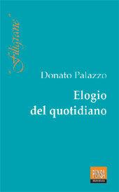 Elogio del quotidiano - Donato Palazzo - Libro Pensa Multimedia 2000, Filigrane | Libraccio.it