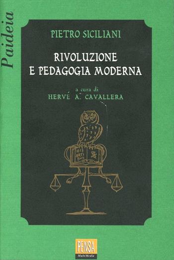 Rivoluzione e pedagogia moderna - Pietro Siciliani - Libro Pensa Multimedia 1999, Paideia | Libraccio.it