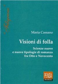 Visioni di folla. Scienze nuove e nuove tipologie di romanzo fra Otto e Novecento - Maria Cassano - Libro Pensa Multimedia 2000, Filigrane | Libraccio.it