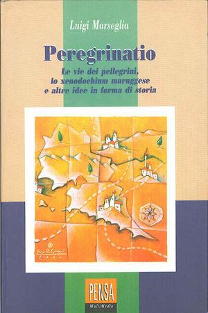 Peregrinatio. Le vie dei pellegrini, lo xenodochium maruggese e altre idee in forma di storia - Luigi Marseglia - Libro Pensa Multimedia 2001, La stadera | Libraccio.it