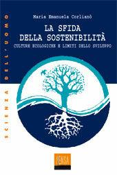 La sfida della sostenibilità. Culture ecologiche e limiti dello sviluppo - M. Emanuela Corlianò - Libro Pensa Multimedia 2001, Scienza dell'uomo | Libraccio.it