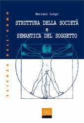 Struttura della società e semantica del soggetto - Mariano Longo - Libro Pensa Multimedia 2001, Scienza dell'uomo | Libraccio.it