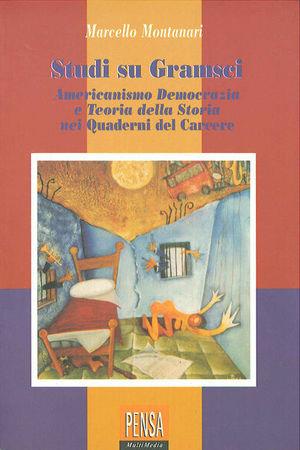 Americanismo, democrazia e teoria della storia nei Quaderni del carcere - Marcello Montanari - Libro Pensa Multimedia 2002, La stadera | Libraccio.it