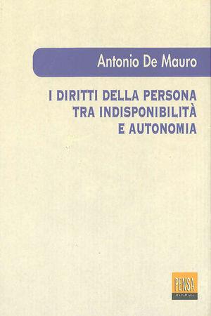 I diritti della persona tra indisponibilità e autonomia - Antonio De Mauro - Libro Pensa Multimedia 2002 | Libraccio.it