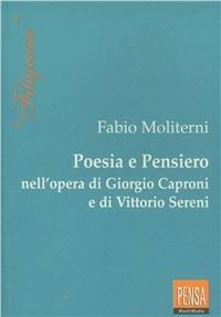 Poesia e pensiero nell'opera di Giorgio Caproni e Vittorio Sereni - Fabio Moliterni - Libro Pensa Multimedia 2002, Filigrane | Libraccio.it
