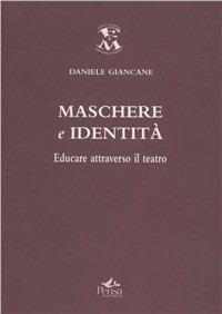 Maschere e identità. Educare attraverso il teatro - Daniele Giancane - Libro Pensa Multimedia 2003, Educazione e Mezzogiorno | Libraccio.it