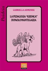 La pedagogia «igienica» di Paolo Mantegazza - Gabriella Armenise - Libro Pensa Multimedia 2003, Paideia | Libraccio.it