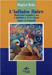 L' infinito finire. Modernità negativa tra «L'infinito» e «A se stesso». Saggio del Leopardi