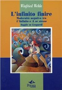L' infinito finire. Modernità negativa tra «L'infinito» e «A se stesso». Saggio del Leopardi  - Libro Pensa Multimedia 2003, La stadera | Libraccio.it