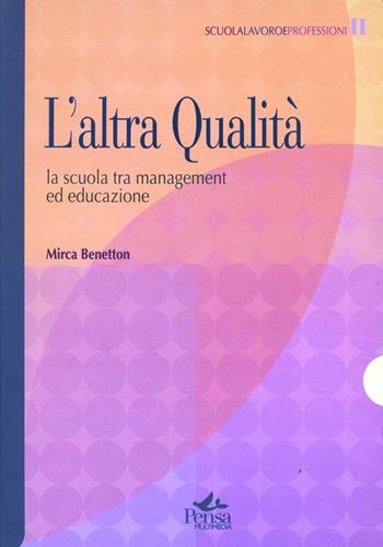 L' altra qualità. La scuola tra management ed educazione - Mirca Benetton - Libro Pensa Multimedia 2004, Scuola, lavoro e professioni | Libraccio.it