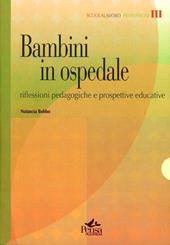 Bambini in ospedale. Riflessioni pedagogiche e prospettive educative