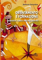 Orientamento e formazione. Dispositivi teorici e percorsi didattici - Stefania Fiorentino - Libro Pensa Multimedia 2004, Pedagogie e didattiche | Libraccio.it