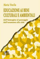 Educazione ai beni culturali e ambientali. Dall'immagine al paesaggio dall'ecomuseo alla città - Maria Vinella - Libro Pensa Multimedia 2004, I saperi della formazione | Libraccio.it