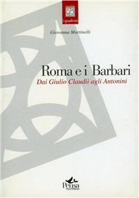 Roma e i barbari. Dai Giulio Claudii agli Antonini - Giovanna Martinelli - Libro Pensa Multimedia 2005, Mandala | Libraccio.it