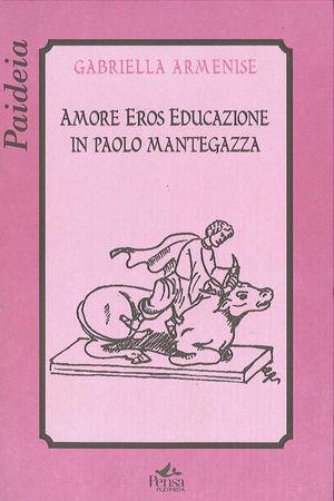 Amore, eros, educazione in Paolo Mantegazza - Gabriella Armenise - Libro Pensa Multimedia 2005, Paideia | Libraccio.it