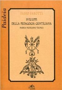 Sviluppi della pedagogia gentiliana. Paideia, nichilismo, tecnica - Fabio Farotti - Libro Pensa Multimedia 2005, Paideia | Libraccio.it