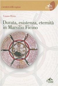 Durata, esistenza, eternità in Marsilio Ficino - Luana Rizzo - Libro Pensa Multimedia 2005, I sentieri della ragione | Libraccio.it