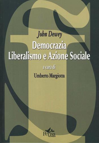 Democrazia, liberalismo e azione sociale - John Dewey - Libro Pensa Multimedia 2005, La società formativa | Libraccio.it