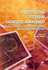 Progettare tutorship knowledge management. Modelli operativi e profili professionali nella formazione continua  - Libro Pensa Multimedia 2005, Pedagogie e didattiche | Libraccio.it
