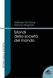 Mondi della società del mondo - Raffaele De Giorgi, Stefano Magnolo - Libro Pensa Multimedia 2005, Teoria della società | Libraccio.it