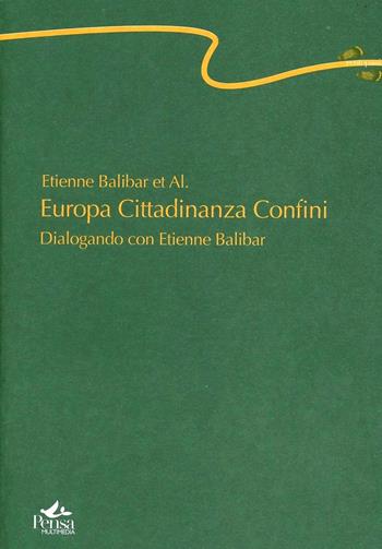 Europa cittadinanza confini. Dialogando con Etienne Balibar - Étienne Balibar - Libro Pensa Multimedia 2006, Centopassi | Libraccio.it