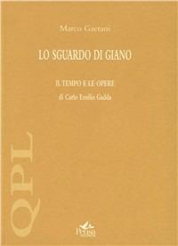 Lo sguardo di Giano. «Il tempo e le opere» di Carlo Emilio Gadda - Marco Gaetani - Libro Pensa Multimedia 2006, Quaderni per leggere | Libraccio.it