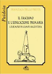 Il fascismo e l'educazione primaria. L'esempio di Campi Salentina - Francesca Dello Preite - Libro Pensa Multimedia 2006, Paideia | Libraccio.it