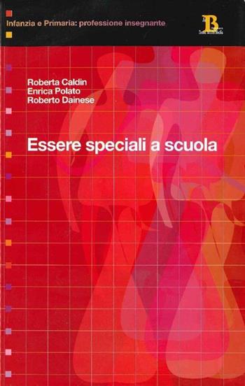 Essere speciali a scuola - Roberta Caldin Pupulin, Enrica Polato, Roberto Daines - Libro Pensa Multimedia 2006 | Libraccio.it