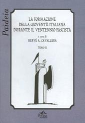 La formazione della gioventù italiana durante il ventennio fascista. Vol. 1