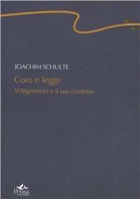 Coro e legge. Wittgenstein e il suo contesto - Joachim Schulte - Libro Pensa Multimedia 2006, Centopassi | Libraccio.it