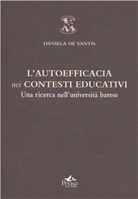 L' autoefficacia nei contesti educativi - Daniela De Santis - Libro Pensa Multimedia 2007, Educazione e Mezzogiorno | Libraccio.it