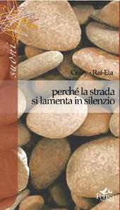 Perché la strada si lamenta in silenzio - Crazy-Raf-Eta - Libro Pensa Multimedia 2007, Suoni | Libraccio.it