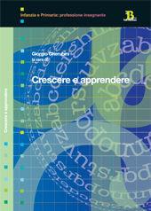 Crescere e apprendere  - Libro Pensa Multimedia 2007, Infanzia e primaria. Profess. insegnante | Libraccio.it