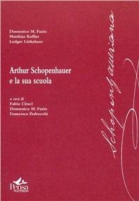 Arthur Schopenhauer e la sua scuola  - Libro Pensa Multimedia 2007, Schopenhaueriana | Libraccio.it