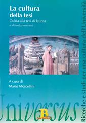 La cultura della tesi. La scrittura come esperienza formativa e scientifica. Guida alla tesi di laurea e alla redazione-testi