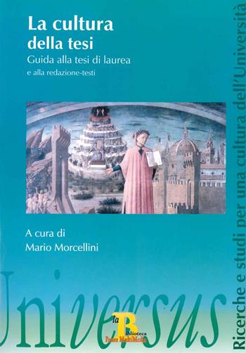 La cultura della tesi. La scrittura come esperienza formativa e scientifica. Guida alla tesi di laurea e alla redazione-testi  - Libro Pensa Multimedia 2008 | Libraccio.it