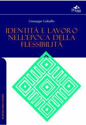 Identità e lavoro nell'epoca della flessibilità - Giuseppe Gaballo - Libro Pensa Multimedia 2007, Scienza dell'uomo | Libraccio.it