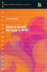 Stare a scuola tra leggi e diritti - Franco Schiavon - Libro Pensa Multimedia 2007 | Libraccio.it