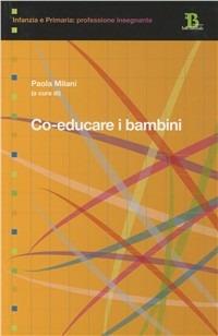 Co-educare i bambini  - Libro Pensa Multimedia 2008, Infanzia e primaria. Profess. insegnante | Libraccio.it