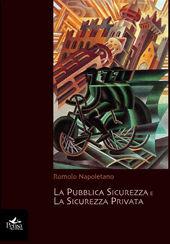 La pubblica sicurezza e la sicurezza privata - Romolo Napoletano - Libro Pensa Multimedia 2008 | Libraccio.it