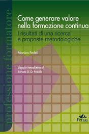 Come generare valore nella formazione continua - Monica Fedeli - Libro Pensa Multimedia 2008, Professione formatore | Libraccio.it