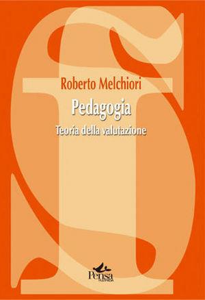 Pedagogia. Teoria della valutazione - Roberto Melchiori - Libro Pensa Multimedia 2009, La società formativa | Libraccio.it