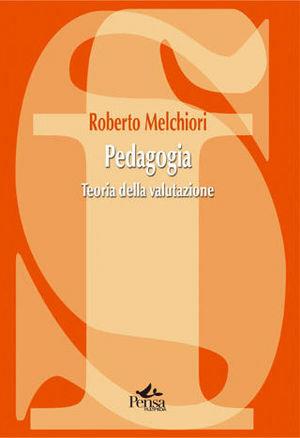 Pedagogia. Teoria della valutazione - Roberto Melchiori - Libro Pensa Multimedia 2009, La società formativa | Libraccio.it