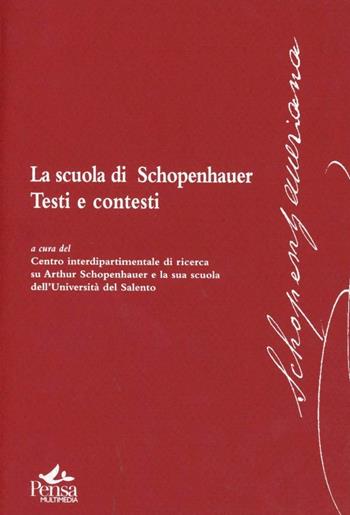 La scuola di Schopenhauer. Testi e contesti  - Libro Pensa Multimedia 2009, Schopenhaueriana | Libraccio.it