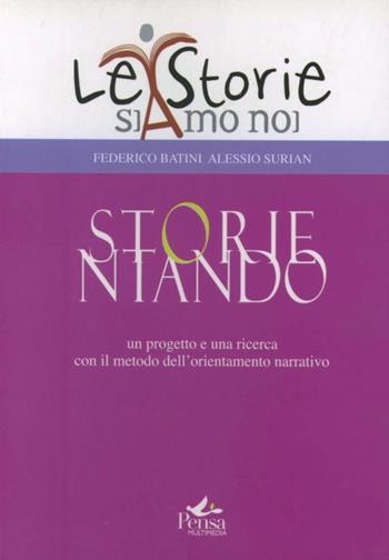 Storientando. Un progetto e una ricerca con il metodo dell'orientamento narrativo - Federico Batini, Alessio Surian - Libro Pensa Multimedia 2009, La storia siamo noi | Libraccio.it