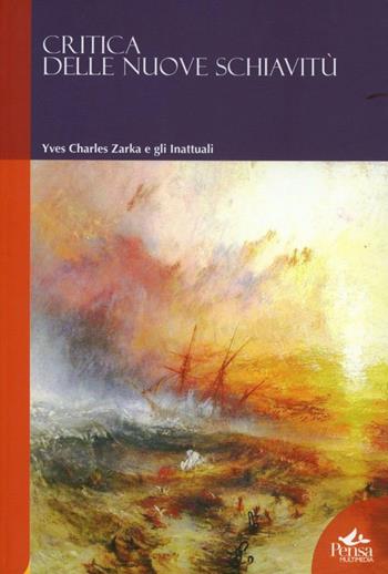 Critica delle nuove schiavitù - Yves C. Zarka, Christian Delacampagne, Michela Marzano - Libro Pensa Multimedia 2009, Humanities | Libraccio.it