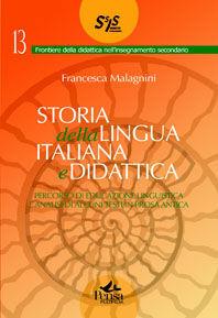 Storia della lingua italiana e didattica - Francesca Malagnini - Libro Pensa Multimedia 2009, Frontiere didattica insegnam. secondario | Libraccio.it